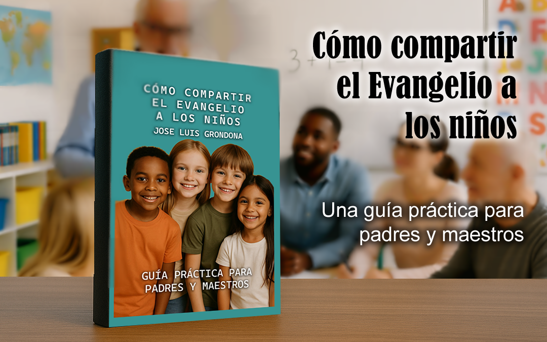 como compartir el evangelio con los niños como evangelizar a los niños