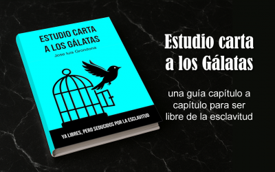 Estudio de la carta a los Gálatas – La libertad verdadera solo se encuentra en Cristo