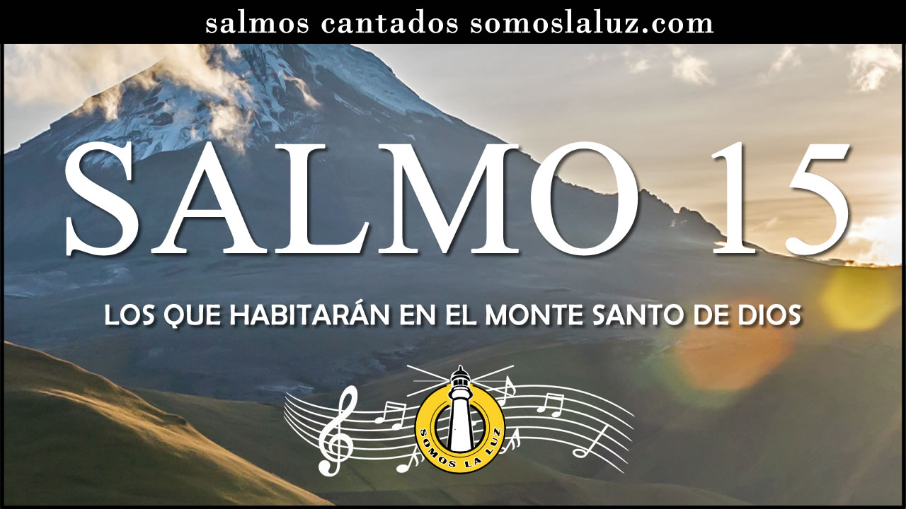 salmo 15 salmo 15 cantado