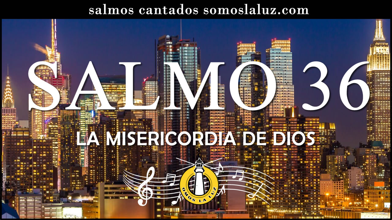 salmo 36 salmo 36 cantado