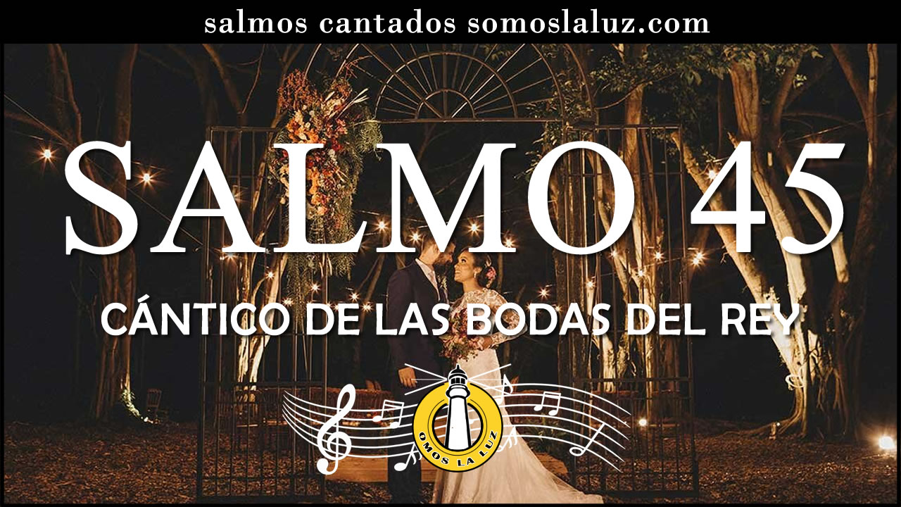 salmo 45 cantado