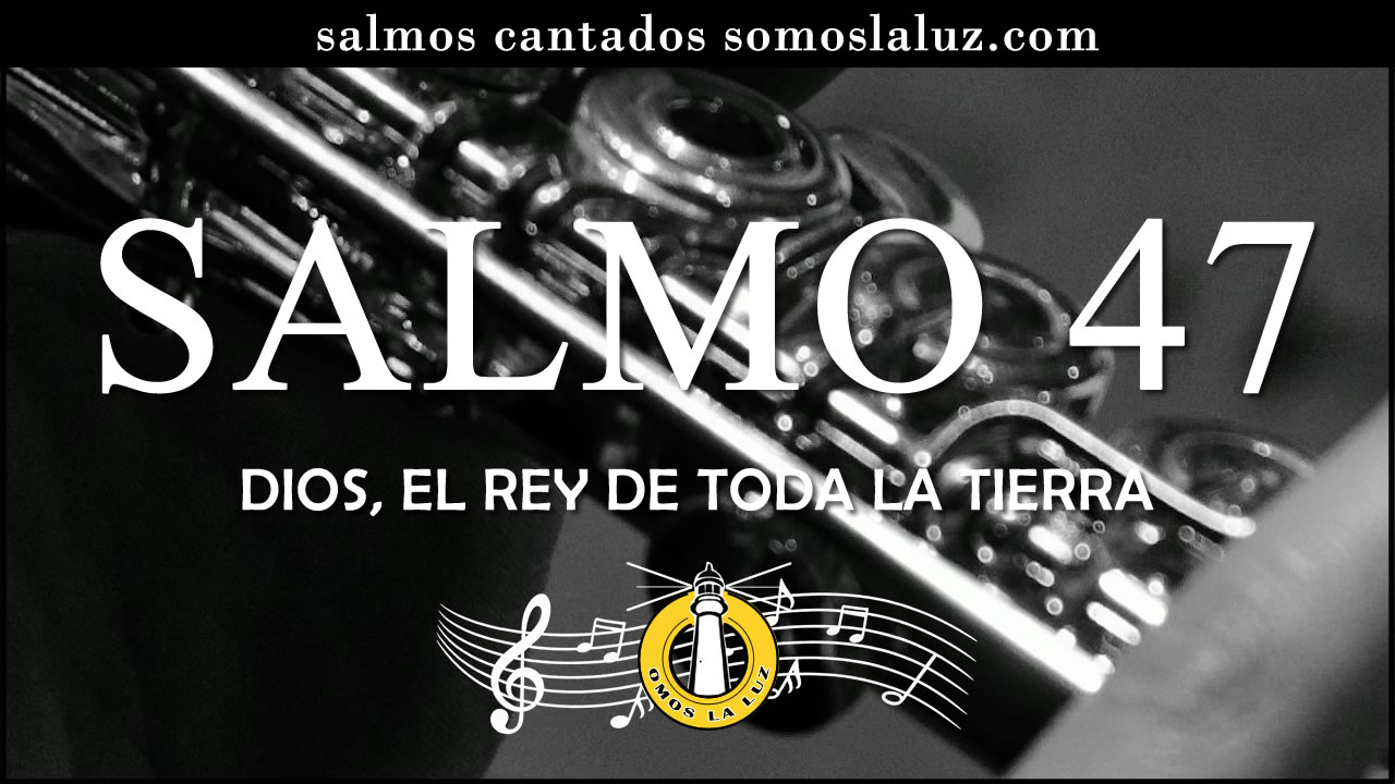 salmo 47 salmo 47 cantado